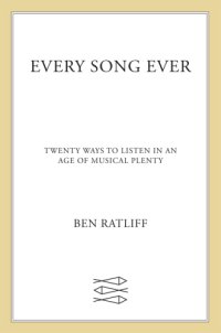 cover of the book Every Song Ever: Twenty Ways to Listen in an Age of Musical Plenty