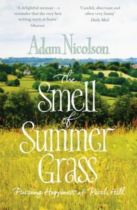 cover of the book The smell of summer grass: pursuing happiness, Perch Hill 1994-2011