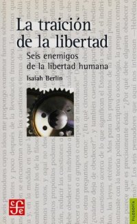 cover of the book La traición de la libertad. Seis enemigos de la libertad humana