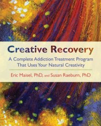 cover of the book Creative recovery: a complete addiction treatment program that uses your natural creativity