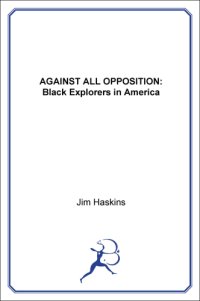 cover of the book Against all opposition: black explorers in America