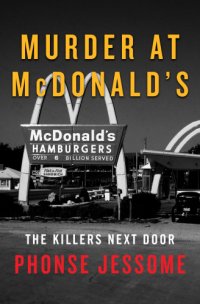 cover of the book Murder at mcdonald's: the killers next door