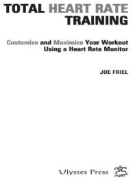 cover of the book Total Heart Rate Training: Customize and Maximize Your Workout Using a Heart Rate Monitor