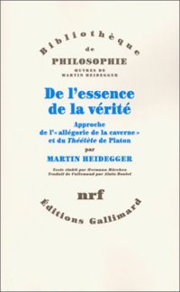 cover of the book De l'essence de la vérité : approche de l'allégorie de la caverne et du Théétète de Platon