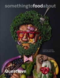 cover of the book something to food about: Exploring Creativity with Innovative Chefs