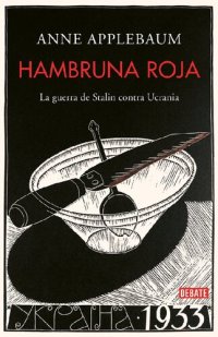 cover of the book Hambruna roja. La guerra de Stalin contra Ucrania