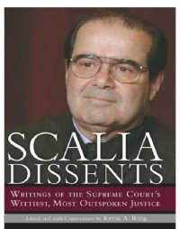 cover of the book Scalia Dissents: Writings Of The Supreme Court's Wittiest, Most Outspoken Justice