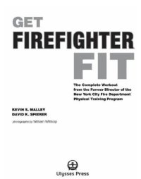 cover of the book Get Firefighter Fit: the Complete Workout From The Former Director Of The New York City Fire Department Physical Training