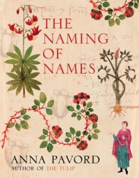 cover of the book The Naming Of Names: the Search For Order In The World Of Plants