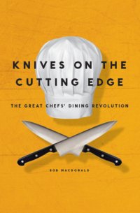 cover of the book Knives On The Cutting Edge: the Great Chefs' Dining Revolution