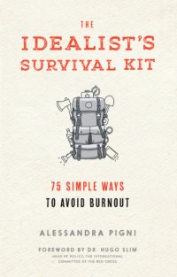 cover of the book The idealist's survival kit: 75 simple steps to avoid burnout