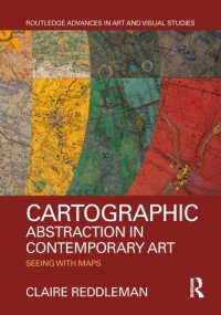 cover of the book Cartographic abstraction in contemporary art: seeing with maps