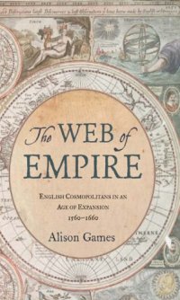 cover of the book The Web Of Empire: English Cosmopolitans In An Age Of Expansion, 1560-1660