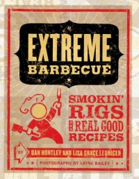 cover of the book Extreme barbecue: smokin' rigs and 100 real good recipes