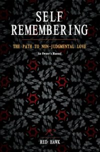 cover of the book Self remembering: the path to non-judgmental love, a practioner's manual