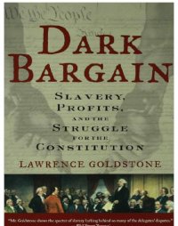 cover of the book Dark Bargain: Slavery, Profits, And The Struggle For The Constitution