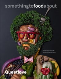 cover of the book Somethingtofoodabout: exploring creativity with innovative chefs