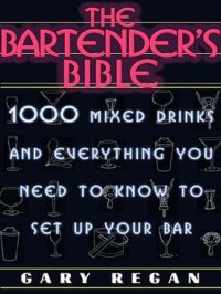 cover of the book The bartender's bible: 1001 mixed drinks and everything you need to know to set up your own bar