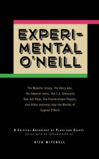 cover of the book Experimental O'neill: the Hairy Ape, the Emperor Jones, And The S.S. Glencairn One-Act Plays