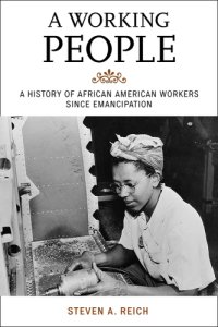 cover of the book A working people: a history of African American workers since emancipation