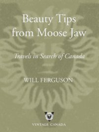 cover of the book Beauty tips from moose jaw: travels in search of canada