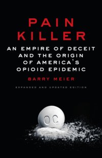 cover of the book Pain killer: an empire of deceit and the origin of America's opioid epidemic