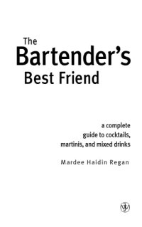 cover of the book The bartender's best friend: a complete guide to cocktails, martinis, and mixed drinks