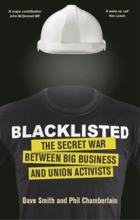 cover of the book Blacklisted: the Secret War Between Big Business And Union Activists