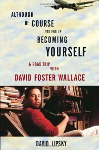 cover of the book Although of Course You End Up Becoming Yourself: A Road Trip With David Foster Wallace