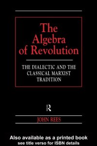 cover of the book The Algebra of Revolution The Dialectic and the Classical Marxist Tradition