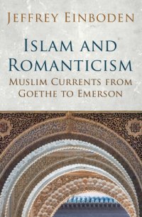 cover of the book Islam And Romanticism: Muslim Currents From Goethe To Emerson