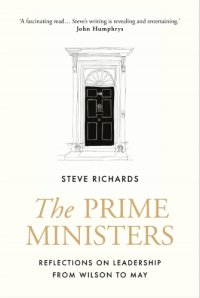 cover of the book The prime ministers: reflections on leadership from Wilson to May