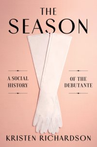 cover of the book Season: A Social History of the Debutante