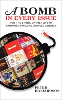 cover of the book A bomb in every issue: how the short, unruly life of Ramparts magazine changed America