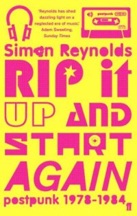 cover of the book Rip it Up and Start Again: Postpunk 1978-1984