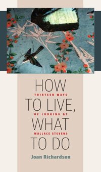 cover of the book How to live, what to do: thirteen ways of looking at Wallace Stevens