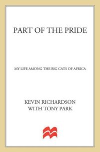 cover of the book Part of the Pride: My Life Among the Big Cats of Africa