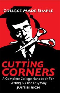 cover of the book Cutting Corners: A Complete College Handbook For Getting A's The Easy Way