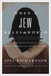 cover of the book When a Jew rules the world: what the Bible really says about Israel in the plan of God