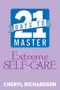 cover of the book 21 Days to Master Extreme Self-Care