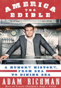 cover of the book America the edible: a hungry history, from sea to dining sea