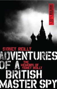 cover of the book Adventures of a British Master Spy: the Memoirs of Sidney Reilly