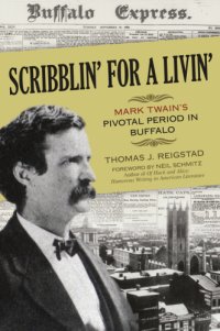 cover of the book Scribblin' for a livin': Mark Twain's pivotal period in Buffalo