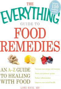 cover of the book The Everything Guide to Food Remedies: an A-Z guide to healing with food