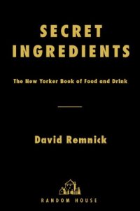 cover of the book Secret ingredients: the New Yorker book of food and drink