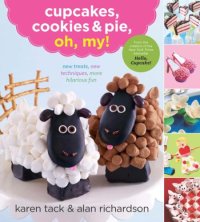 cover of the book Cupcakes, cookies, and pie, oh, my!