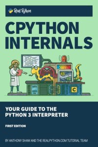 cover of the book CPython Internals: Your Guide to the Python 3 Interpreter