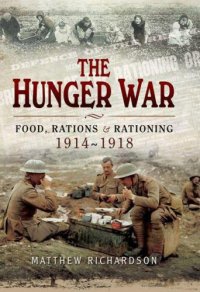 cover of the book The hunger war: food, rations and rationing, 1914-1918