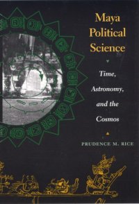 cover of the book Maya Political Science: Time, Astronomy, and the Cosmos