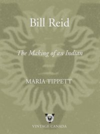 cover of the book Bill Reid: the making of an Indian